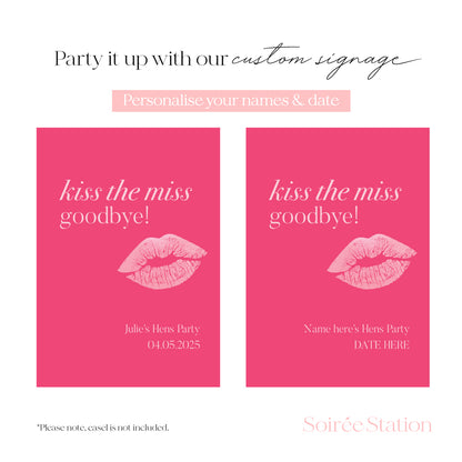 Kiss the Miss Goodbye Hens Welcome Sign